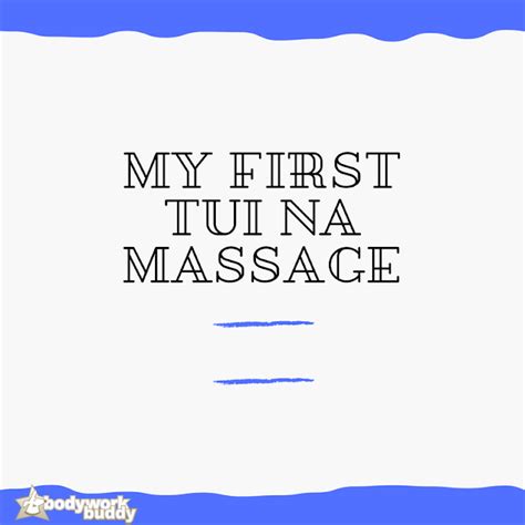 bodywork buddy blog my first tui na massage