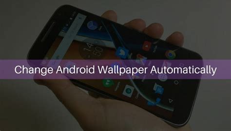 How To Change Android Wallpaper Automatically