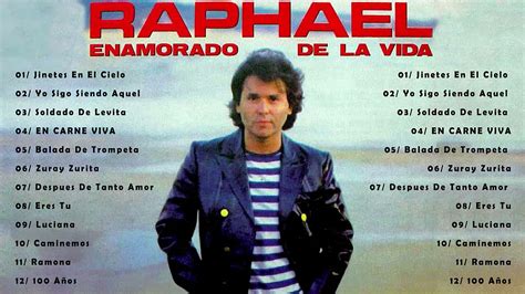 Las Mejores Canciones De Raphael Rafael Lo Mejor De Lo Mejor Grandes