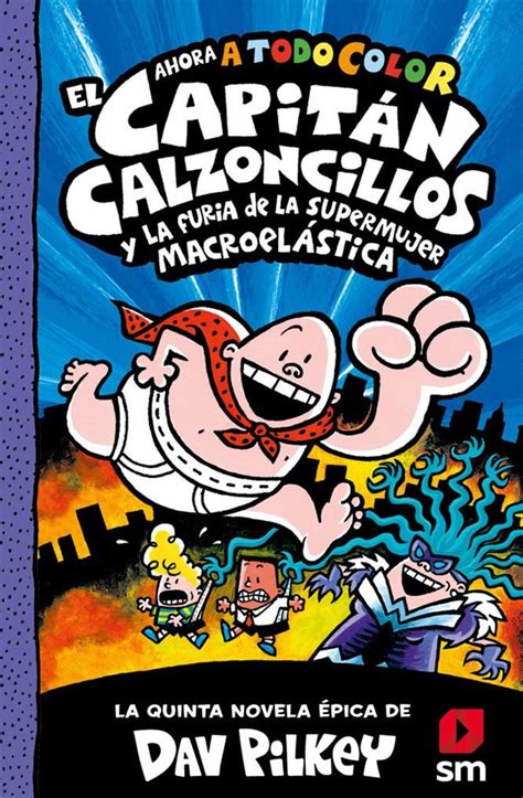 El Capitán Calzoncillos 5 Y La Furia De La Supermujer Macroelástica