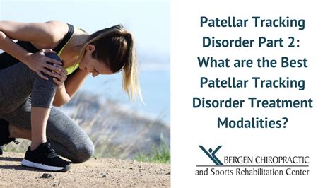 The Best Patellar Tracking Disorder Treatment Modalities