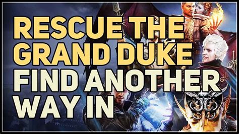 Find Another Way In Rescue The Grand Duke Baldurs Gate 3 Youtube
