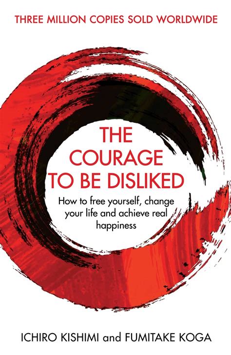 The Courage To Be Disliked By Ichiro Kishimi And Fumitake Koga Book