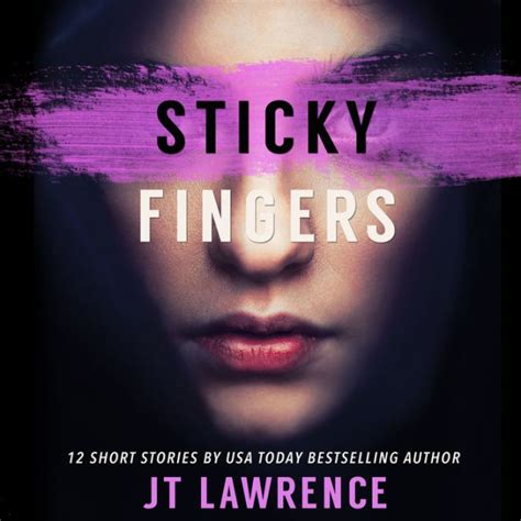 Sticky Fingers 12 Deliciously Twisted Short Stories By Jt Lawrence