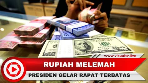 Rupiah Melemah Hampir Tembus Rp 15 Ribu Per Usd Presiden Gelar Rapat