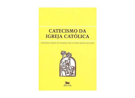 Catecismo Da Igreja Católica Capa Comum 9788515021529 Com O Melhor