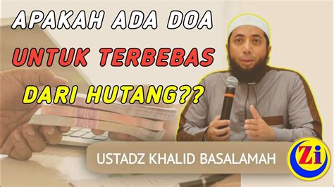 Adakah Doa Supaya Bebas Dari Hutang Ustadz Khalid Basalamah Youtube