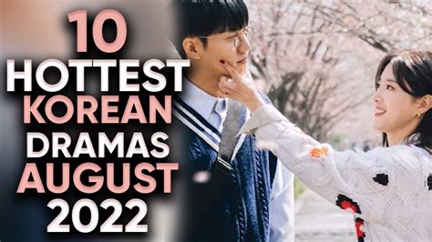 10 Hottest Korean Dramas To Watch In August 2022 [ft Happysqueak] Youtube