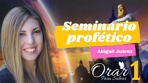 Seminario Profético 1er Encuentro Abigail Juarez Ops Youtube