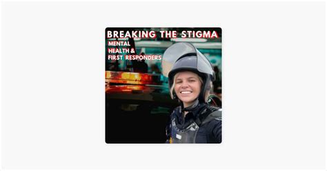 ‎breaking The Stigma First Responders And Mental Health On Apple Podcasts