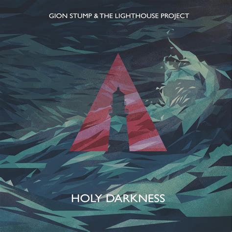 Gion Stump And The Lighthouse Project Holy Darkness Lyrics And