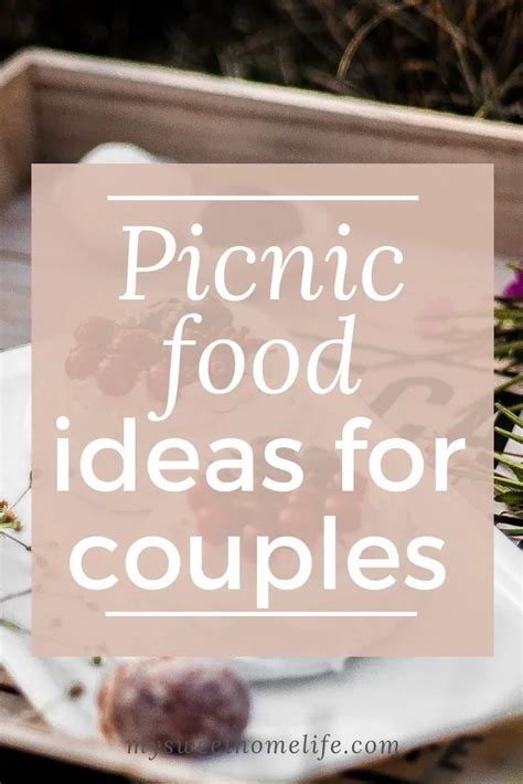 Romantic Picnic Food Ideas For Couples Romantic Picnic Food Picnic Foods Picnic Date Food