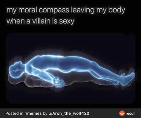 My Moral Compass Leaving My Body When A Villain Is Sexy Posted In Rmemes By Ifunny
