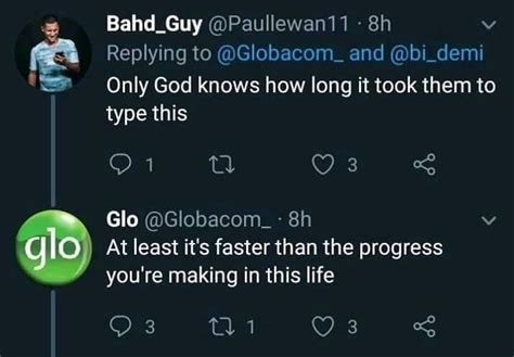 Those of us in the fields for 30 months, who went through the war, will treat them in the language they understand. Very funny: Glo Twitter handler's savage replies - Funny ...
