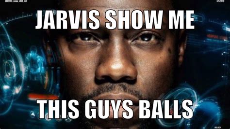 Jarvis Show Me This Guys Balls Kevin Hart Reaction Images Know