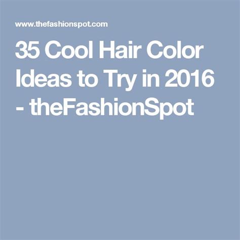 35 Cool Hair Color Ideas To Try In 2018 Thefashionspot Hair Color