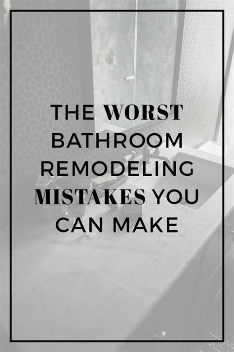 The Worst Bathroom Remodeling Mistakes You Can Possibly Make