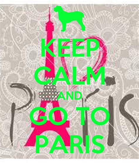 Keep Calm And Go To Paris Poster Dreaminparis Keep Calm O Matic
