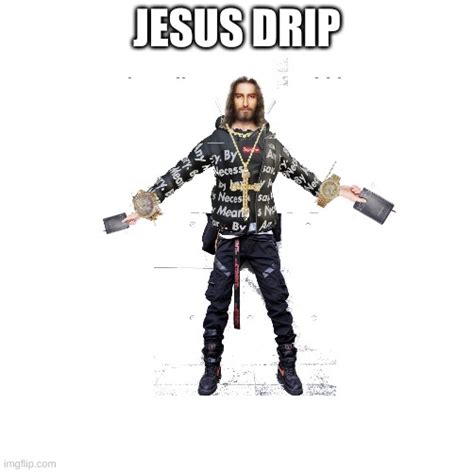 Jesus Drip Imgflip