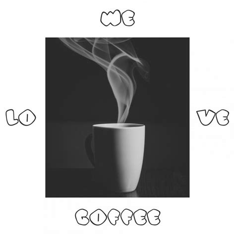 We Love Coffee Album By Coffee Trap Spotify