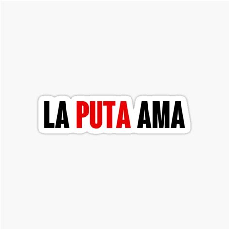 La Puta Ama La Casa De Papel Sticker For Sale By Enchantizzle