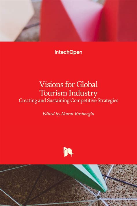 Visions For Global Tourism Industry Creating And Sustaining