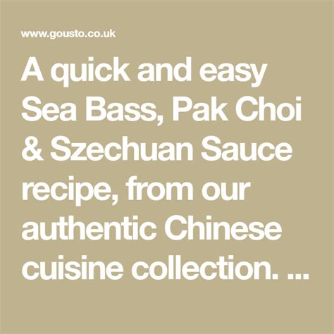 A Quick And Easy Sea Bass Pak Choi And Szechuan Sauce Recipe From Our Authentic Chinese Cuisine