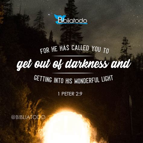 For He Has Called You To Get Out Of Darkness And Getting Into His