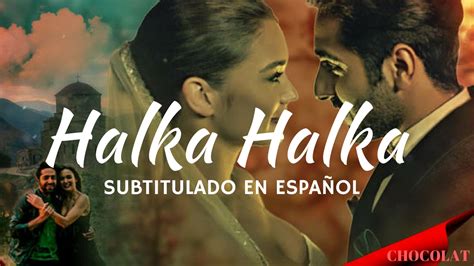 Halka Halka // Sub español - YouTube