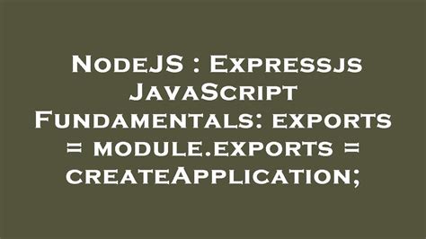 Nodejs Expressjs Javascript Fundamentals Exports Moduleexports