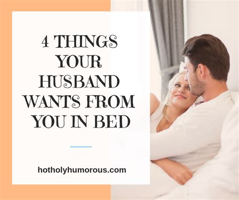4 Things Your Husband Wants From You In Bed Hot Holy And Humorous
