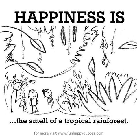 Happiness Is The Smell Of A Tropical Rainforest Funny And Happy