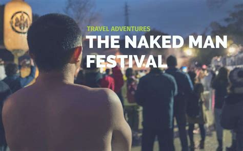 Travel Adventures The Naked Man Festival In Japan Planet Depos Blog