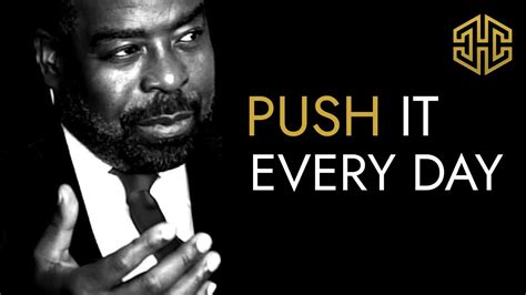 Push Yourself Because No One Else Will Do It For You Les Brown