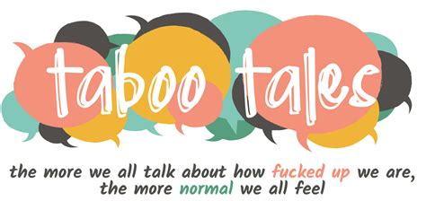taboo tales the more we talk about how fucked up we are the more normal we feel