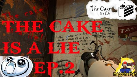 Portal The Cake Is A Lie Ep 2 Youtube