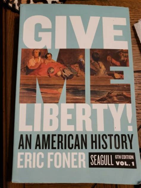 Give Me Liberty Seagull Edition By Eric Foner Trade Paperback Mixed Media For Sale