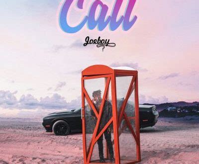 Joeboy wants your comment on this one, call. Joeboy - Call AuDio Download | NaijaVibe