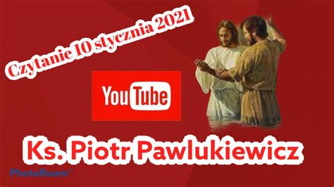 Ks Piotr Pawlukiewicz Kazanie Na 10 Stycznia 2021 Święto Chrztu