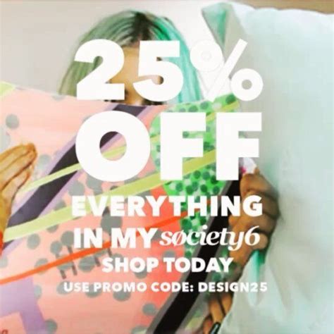 25 Off Everything At My Society6 Webshop Now With Promo Code