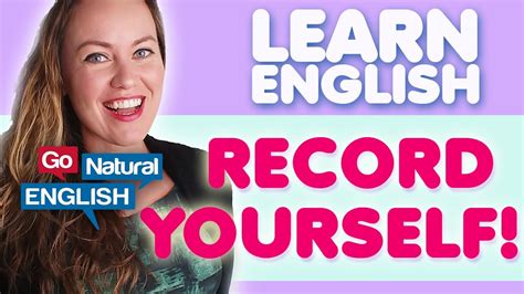 how to improve english fluency with the recording method go natural english youtube