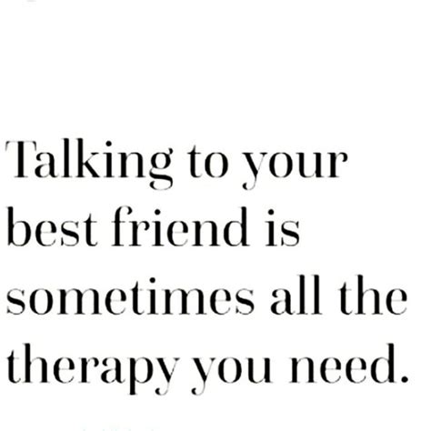 Talking To Your Best Friend Talking To You Quotes Best Friends