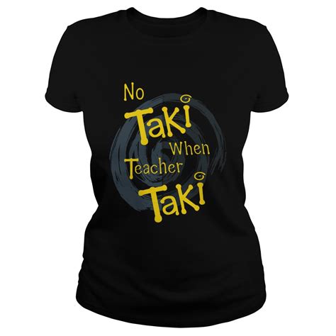 No Taki When Teacher Education Shirt Trend T Shirt Store Online