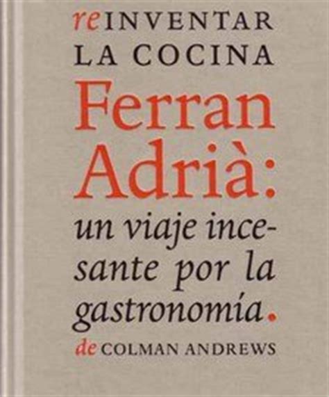 El libro que ferran adrià ha realizado en colaboración con disney y carrefour para que los niños aprendan a comer bien y a disfrutar de la cocina con toda. ¿Cómo reinventó Ferran Adrià la cocina?