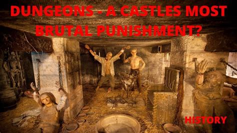 Dungeons A Castle S Most Brutal Punishment History Medieval