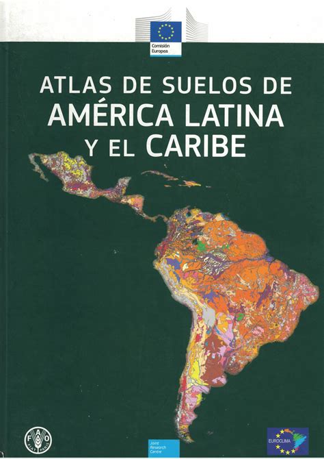 Atlas De Suelos De América Latina Y El Caribe Comisión Europea