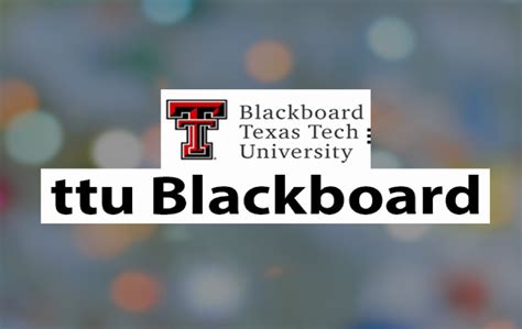 Enjoy These Perks Of Ttu Blackboard For Your Online Course Techicy