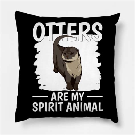 Sea Otter Otters Are My Spirit Animal Otter Pillow Teepublic