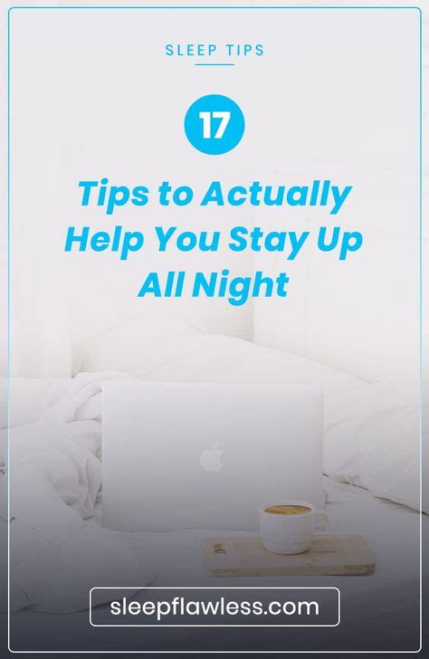 17 Tips To Actually Help You Stay Up All Night Staying Awake Tips