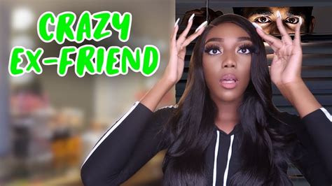 Storytime My Ex Best Friend Turned Crazy Youtube